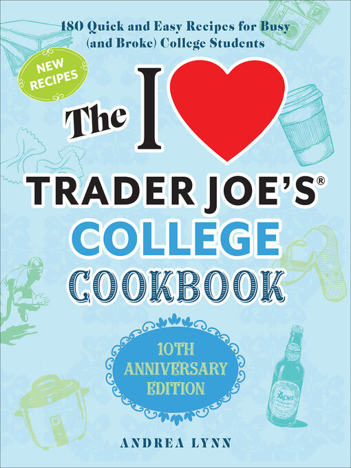 Title details for The I Love Trader Joe's College Cookbook by Andrea Lynn - Wait list